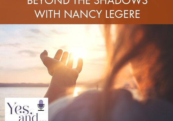 Finding Hope In Life Beyond The Shadows With Nancy Legere